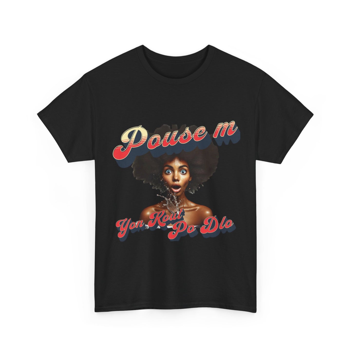 Pouse M yon Kout Po Dlo Model1, by Kome Senterez, Haitian TShirt, Machetoupatou