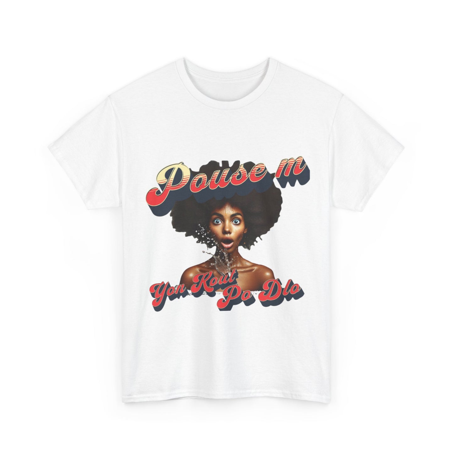 Pouse M yon Kout Po Dlo Model1, by Kome Senterez, Haitian TShirt, Machetoupatou