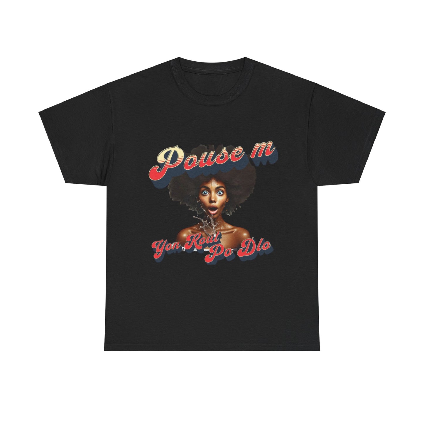 Pouse M yon Kout Po Dlo Model1, by Kome Senterez, Haitian TShirt, Machetoupatou